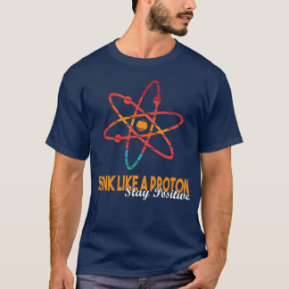 Wetenschap Quote Denk als een Proton Blijf Positie T-shirt