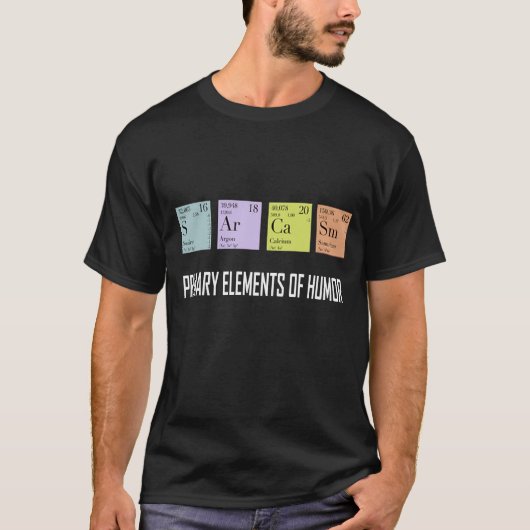 Wetenschap Sarcasm - hoofdelement van Humor Funny T-shirt (Voorkant)