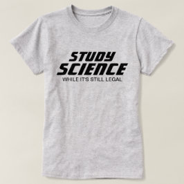 "Wetenschap studeren terwijl het nog legaal is" T-shirt