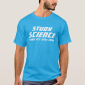 "Wetenschap studeren terwijl het nog legaal is" T-shirt (Voorkant)