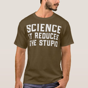 Wetenschap vermindert de stompzinnige t-shirt