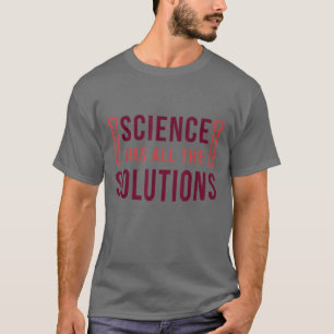 Wetenschap - Wetenschap heeft alle Oplossingschemi T-shirt