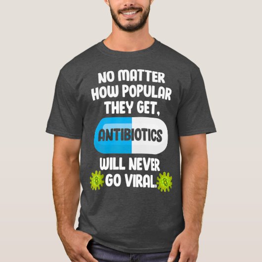 Wetenschapsantibiotica Funny Microbioloog T-shirt (Voorkant)