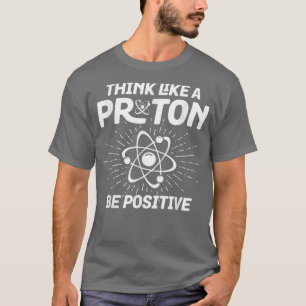 Wetenschapsgerelateerd design Denk aan een Proton T-shirt