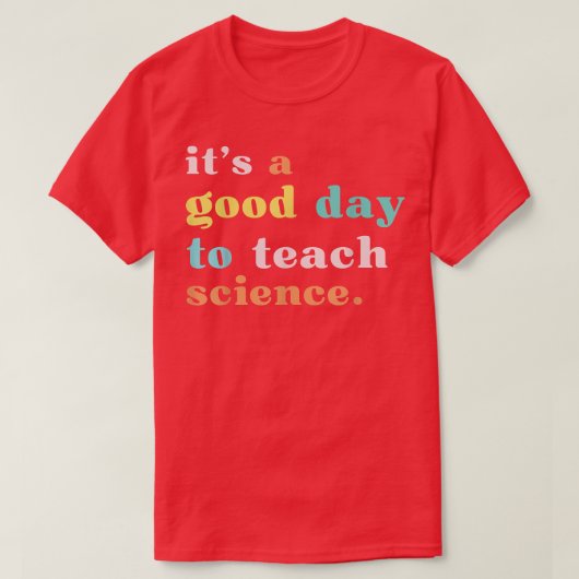 Wetenschapsleraar Shirt Het is een goede dag om Sc (Design voorkant)
