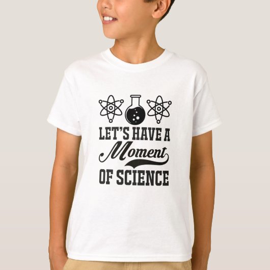 Wetenschapsmoment | Funny Scientist Humor T-shirt (Voorkant)