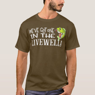 WE'VE GOT ONE IN THE LIVEWELL Pregnancy Announceme T-shirt