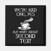 We've Had One Yes But What About Second Tea? Magneet (Voorkant)