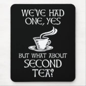 We've Had One Yes But What About Second Tea? Muismat (Voorkant)