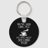 We've Had One Yes But What About Second Tea? Sleutelhanger (Achterkant)