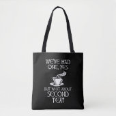 We've Had One Yes But What About Second Tea? Tote Bag (Voorkant)