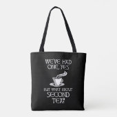 We've Had One Yes But What About Second Tea? Tote Bag (Achterkant)