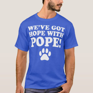 WeveGotHope beroemd gemaakt door Pope's Thirt T-shirt