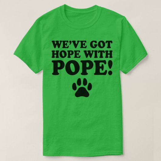 WeveGotHopeWithPope TShirt 3 (Design voorkant)