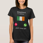 Wexford belt en ik moet naar Ierland T-shirt (Voorkant)