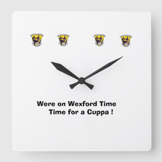 Wexford Time-Time voor een Cuppa. Vierkante Klok (Voorkant)