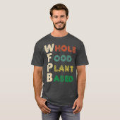 WFPB Whole Food Plant gebaseerde dieetgift T-shirt (Voorkant volledig)
