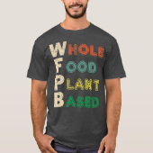 WFPB Whole Food Plant gebaseerde dieetgift T-shirt (Voorkant)