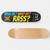 WHA DE ? WIE DE RASS ? Skateboard (Horizontaal)