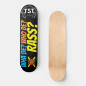WHA DE ? WIE DE RASS ? Skateboard (Voorkant)
