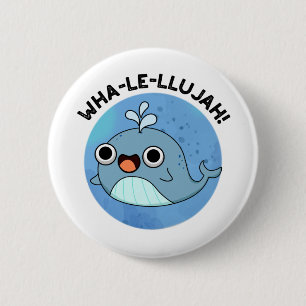 Wha-le-llujah Grappige Blauwe Walvis Pun Ronde Button 5,7 Cm