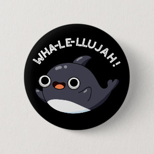Wha-le-llujah Grappige Dierlijke Walvis Pun Donker Ronde Button 5,7 Cm