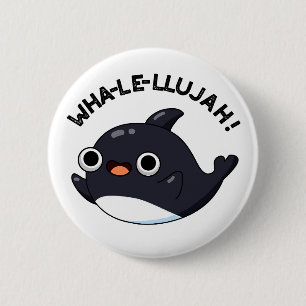 Wha-le-lujah Funny Orca Whale Pun Ronde Button 5,7 Cm