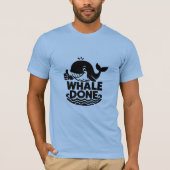 Whale Done | Funny Whale Sarcastic T-shirt (Voorkant)