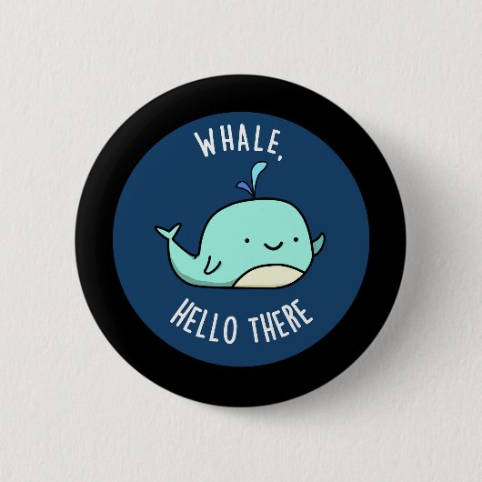 Whale Hallo Daar Funny Whale Pun Dark BG Ronde Button 5,7 Cm (Voorkant)
