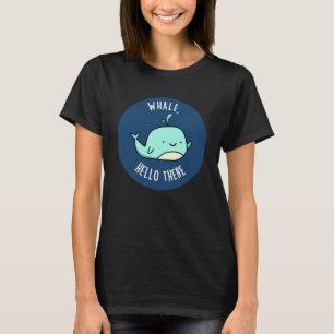 Whale Hallo Daar Funny Whale Pun Dark BG T-shirt