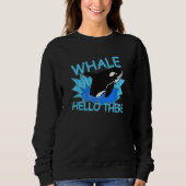 Whale Hello There Killer Whale - Funny Orca Trui (Voorkant)