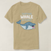 Whale Orcas Alles walvis is prima walvis T-shirt (Design voorkant)