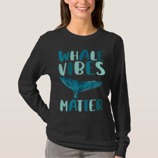 Whale vibes matter blue whale watching cetacean t-shirt