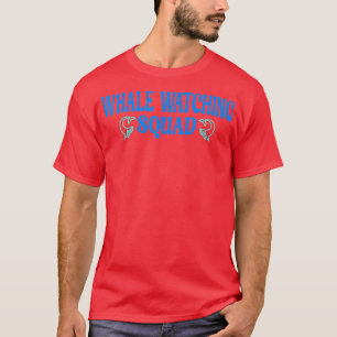 Whale Watch Squad 6 T-shirt