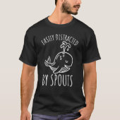 Whale Watching Easily Distracted by Sprouts T-shirt (Voorkant)