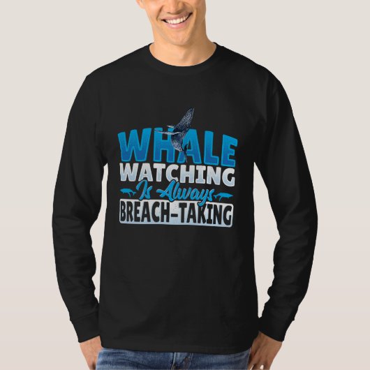 Whale Watching is always Breach Taking T-shirt (Voorkant)