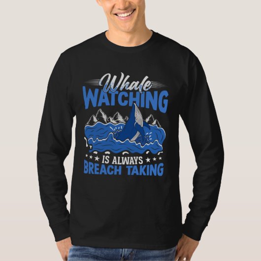 Whale Watching Is Always Breach Taking Whale Watch T-shirt (Voorkant)