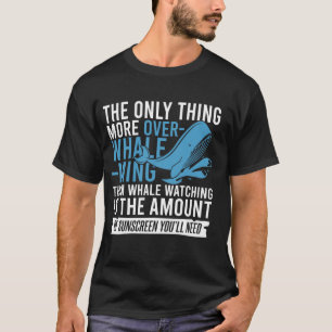 Whale Watching Quote voor walvisachtigen en walvis T-shirt
