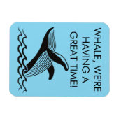 Whale, we hebben een geweldige tijd! Alaska Cruise Magneet (Horizontaal)
