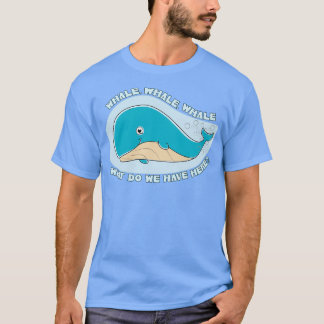 Whale Whale Whale Whale Whale 1 T-shirt