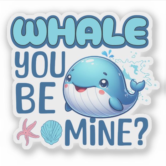 Whale You Be Mine Whale Pun Love Sticker (Voorkant)