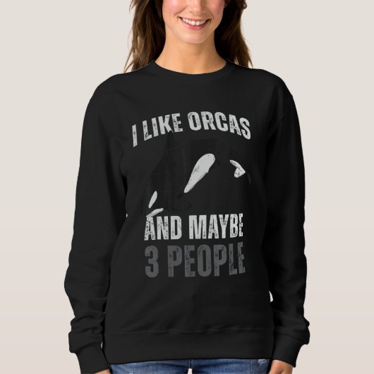 Whales  I Like Orcas And Maybe 3 People Orca Trui (Voorkant)