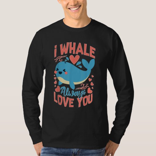 Whales I Whale Always Love You T-shirt (Voorkant)