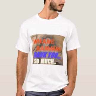 Wham Bam Bedankt T-shirt