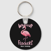 Whassup Flockers Flamingo Ontwerp een Flamazing Sleutelhanger (Voorkant)