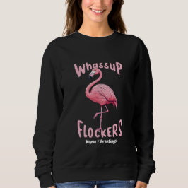 Whassup Flockers Flamingo Ontwerp een Flamazing Trui