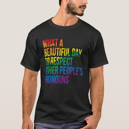 What A Beautiful Day To Respect Other Peoples Pron T-shirt (Voorkant)