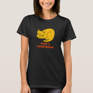 What a Catastrophe Cat   Kitten Humor Sarcastic T-shirt
