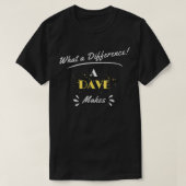 What A Difference A Dave Makes Funny Saying T-shirt (Design voorkant)