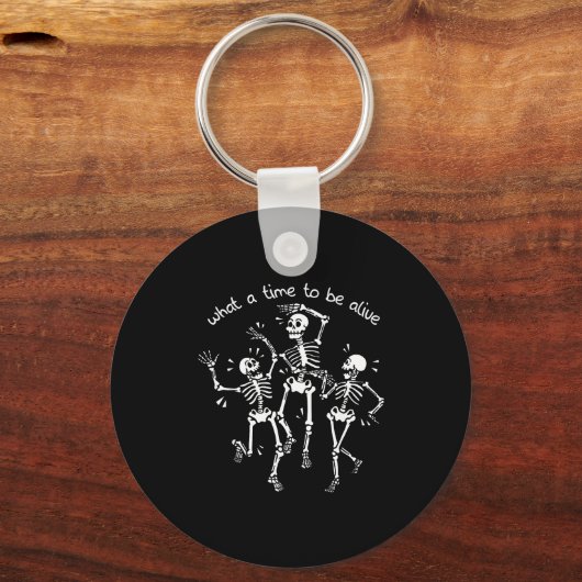 What A Time To Be Alive Skeleton Dancing Funny  Sleutelhanger (Voorkant)